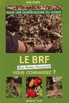 Couverture du livre Le BRF vous connaissez de Jacky Dupety sur le bois rameal fragmenté.